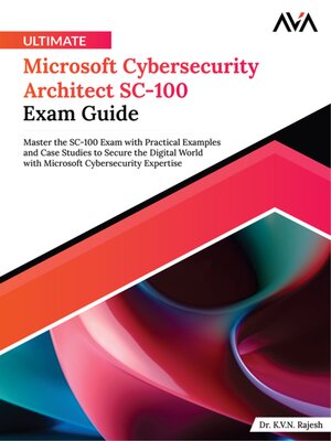 cover image of Ultimate Microsoft Cybersecurity Architect SC-100 Exam Guide